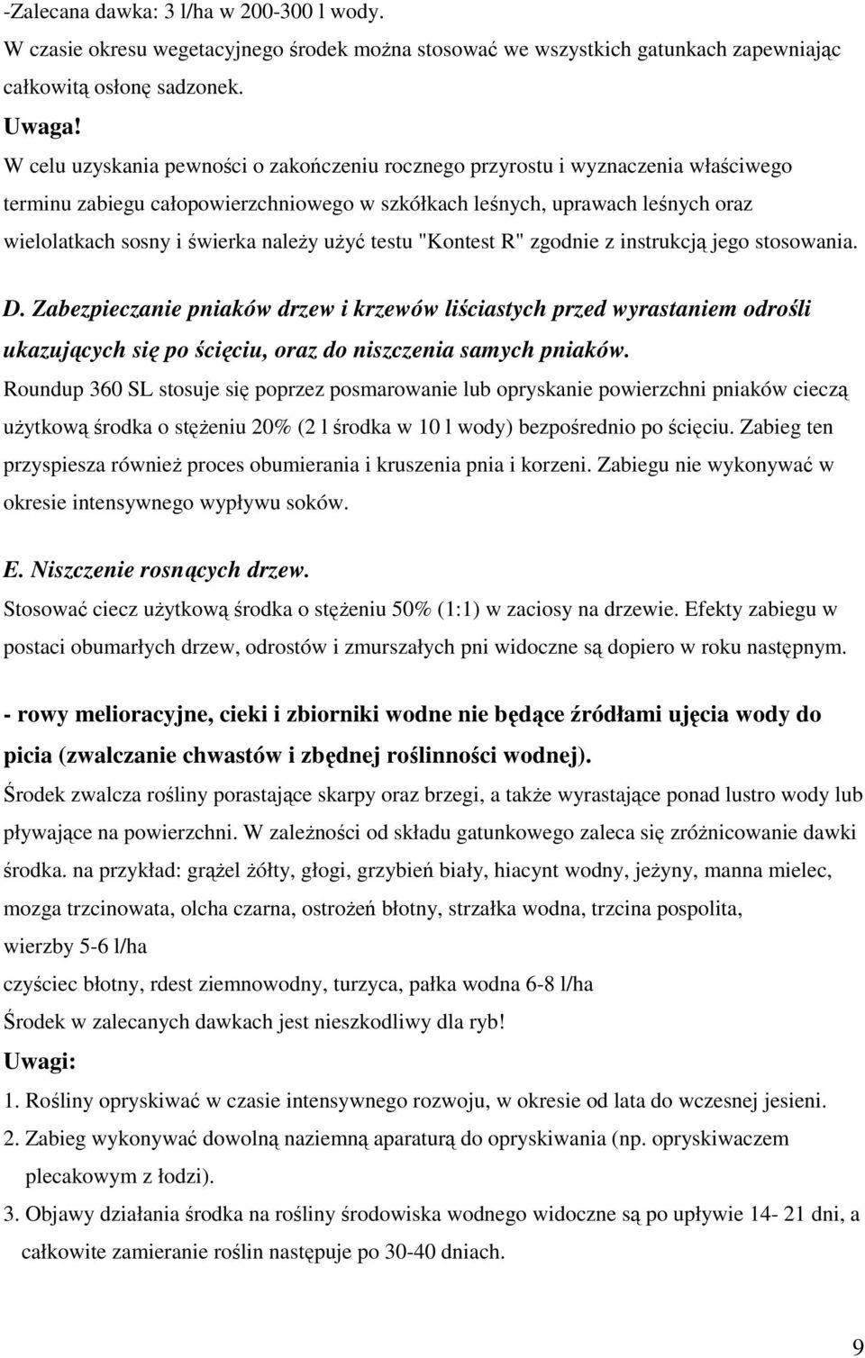 użyć testu "Kontest R" zgodnie z instrukcją jego stosowania. D.