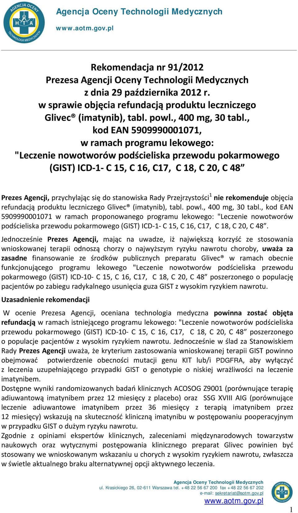 stanowiska Rady Przejrzystości 1 nie rekomenduje objęcia refundacją produktu leczniczego Glivec (imatynib), tabl. powl., 400 mg, 30 tabl.