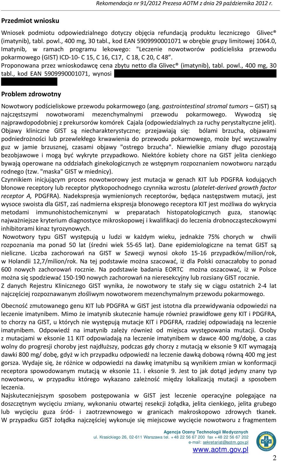 0, Imatynib, w ramach programu lekowego: "Leczenie nowotworów podścieliska przewodu pokarmowego (GIST) ICD 10 C 15, C 16, C17, C 18, C 20, C 48.