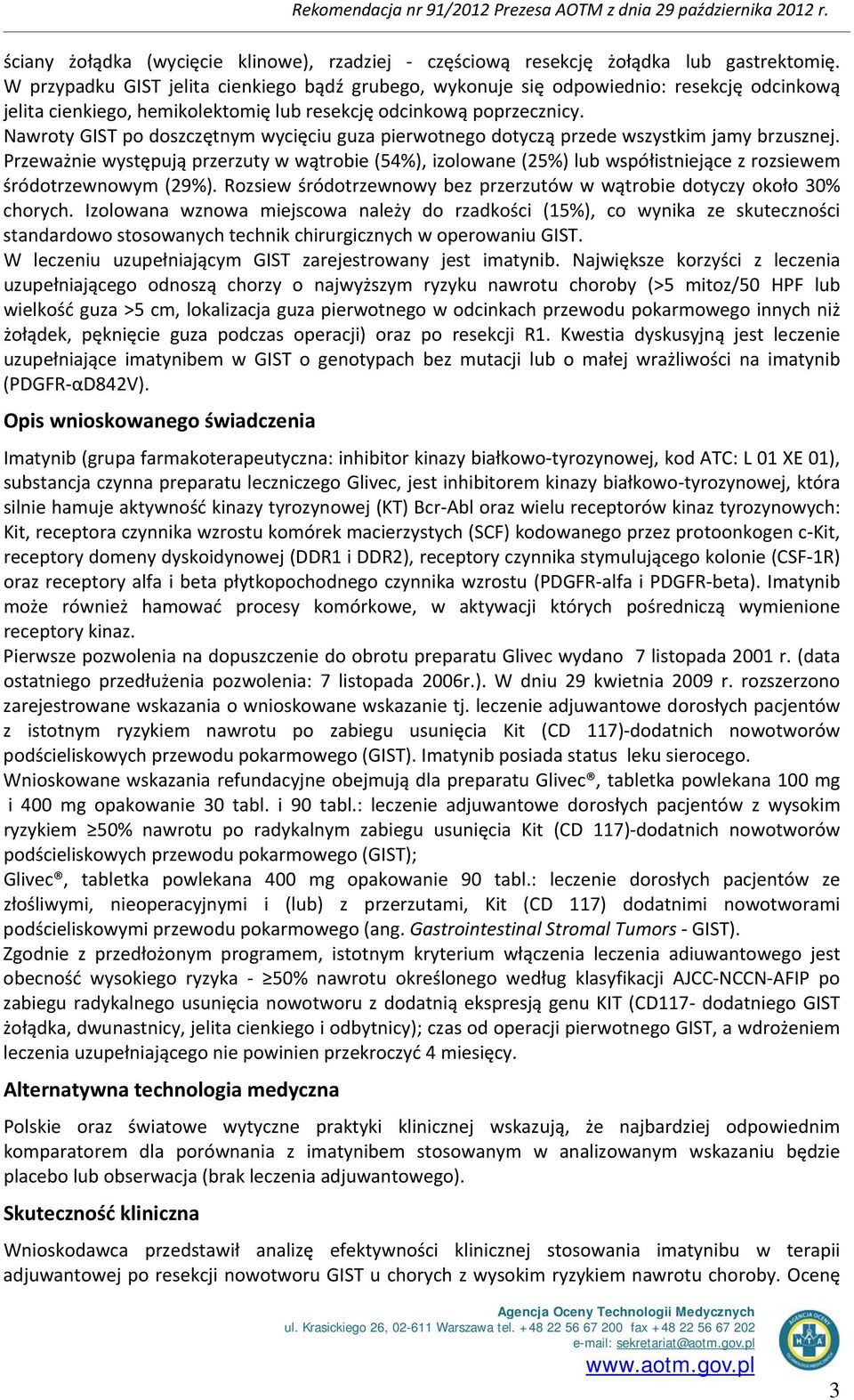 Nawroty GIST po doszczętnym wycięciu guza pierwotnego dotyczą przede wszystkim jamy brzusznej.