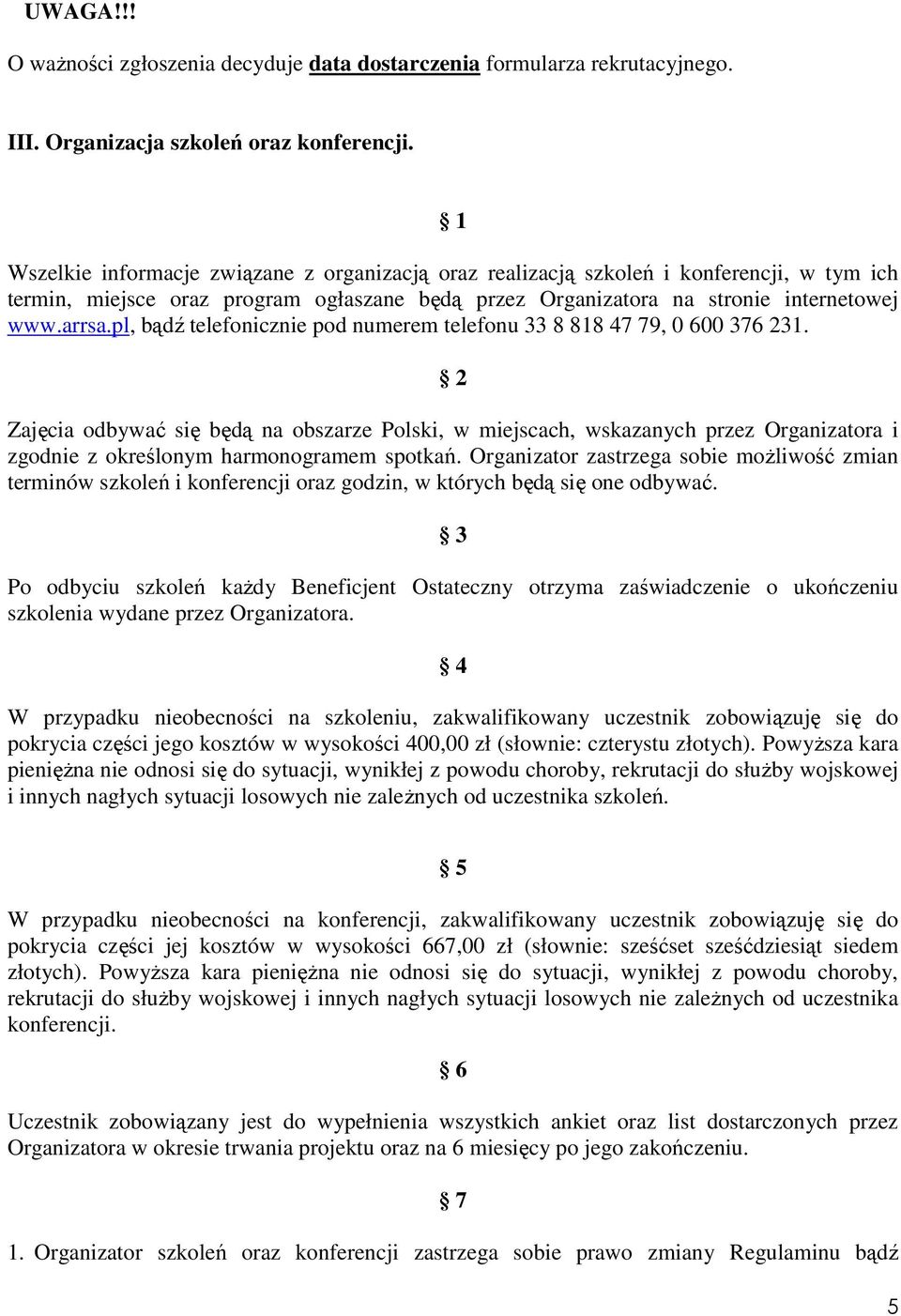 pl, bądź telefonicznie pod numerem telefonu 33 8 818 47 79, 0 600 376 231.