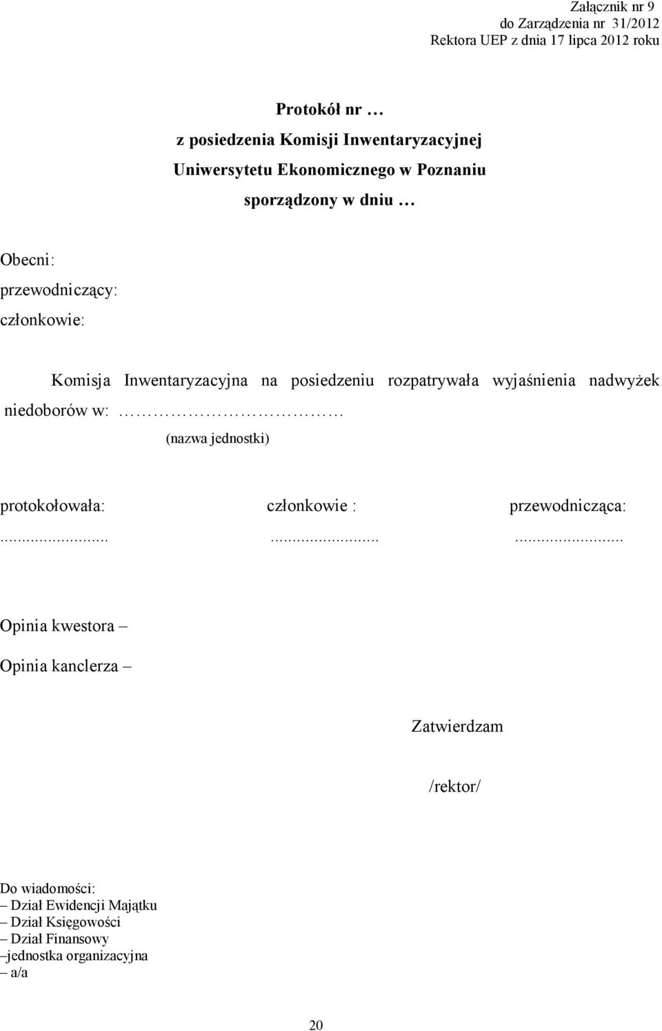 rozpatrywała wyjaśnienia nadwyżek niedoborów w: (nazwa jednostki) protokołowała: członkowie : przewodnicząca:.