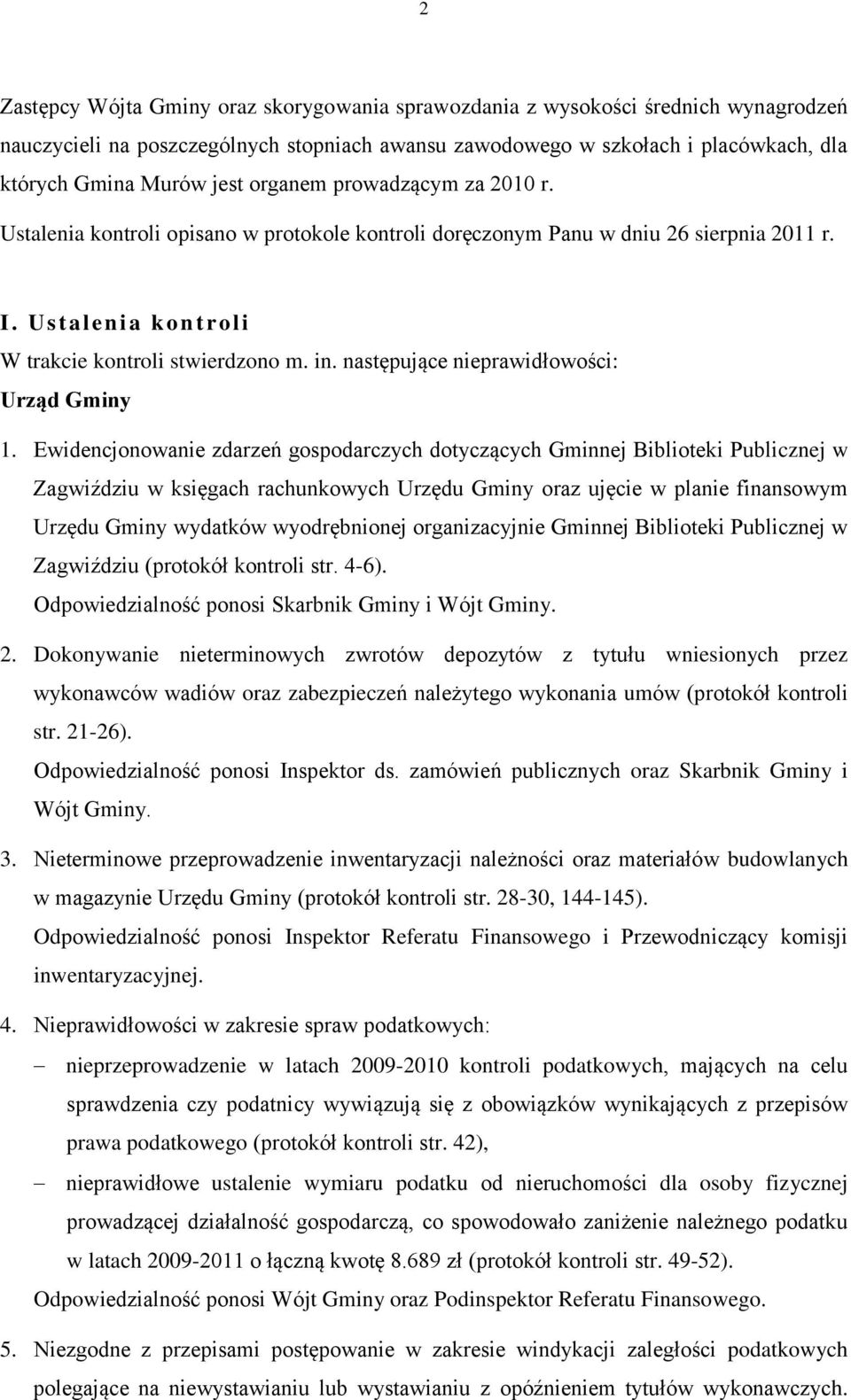 następujące nieprawidłowości: Urząd Gminy 1.