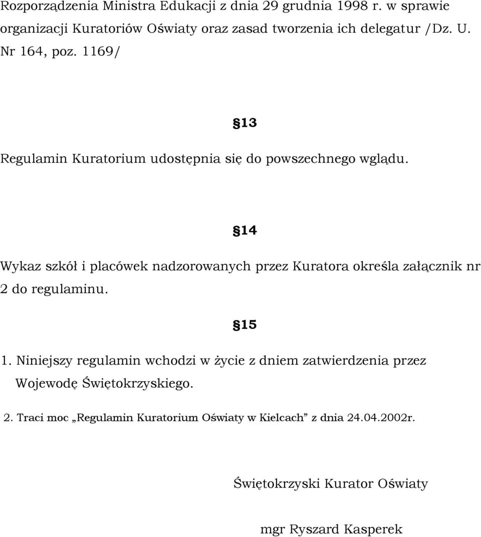 1169/ 13 Regulamin Kuratorium udostępnia się do powszechnego wglądu.