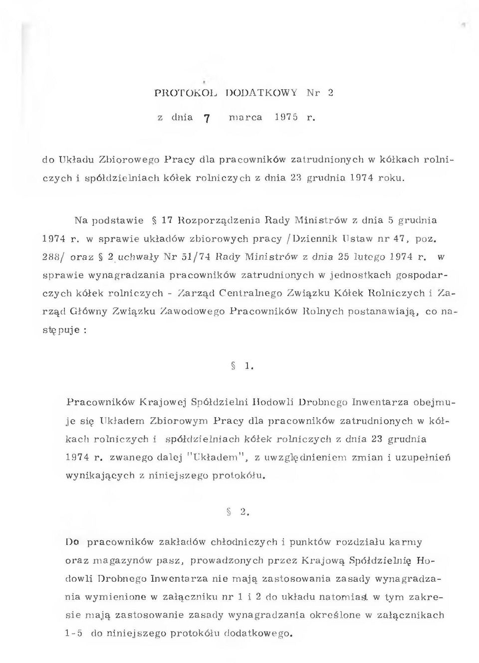 Na p o d staw ie 17 R o z p o rzą d ze n ia R ady M in istró w z d nia 5 g ru d n ia 1974 r. w sp ra w ie układów zb io ro w y ch p ra c y /D z ie n n ik U staw n r 47, poz.