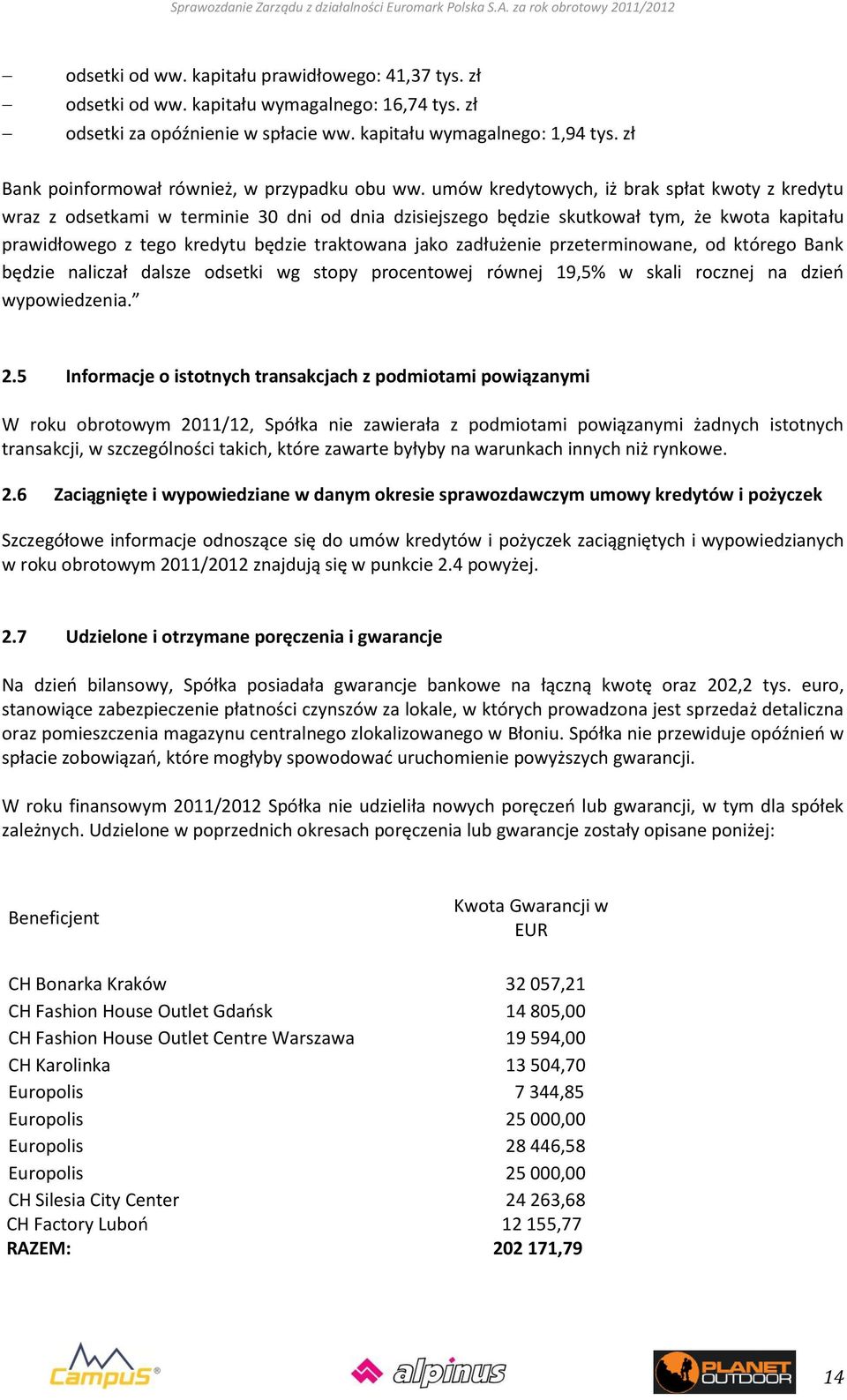 umów kredytowych, iż brak spłat kwoty z kredytu wraz z odsetkami w terminie 30 dni od dnia dzisiejszego będzie skutkował tym, że kwota kapitału prawidłowego z tego kredytu będzie traktowana jako