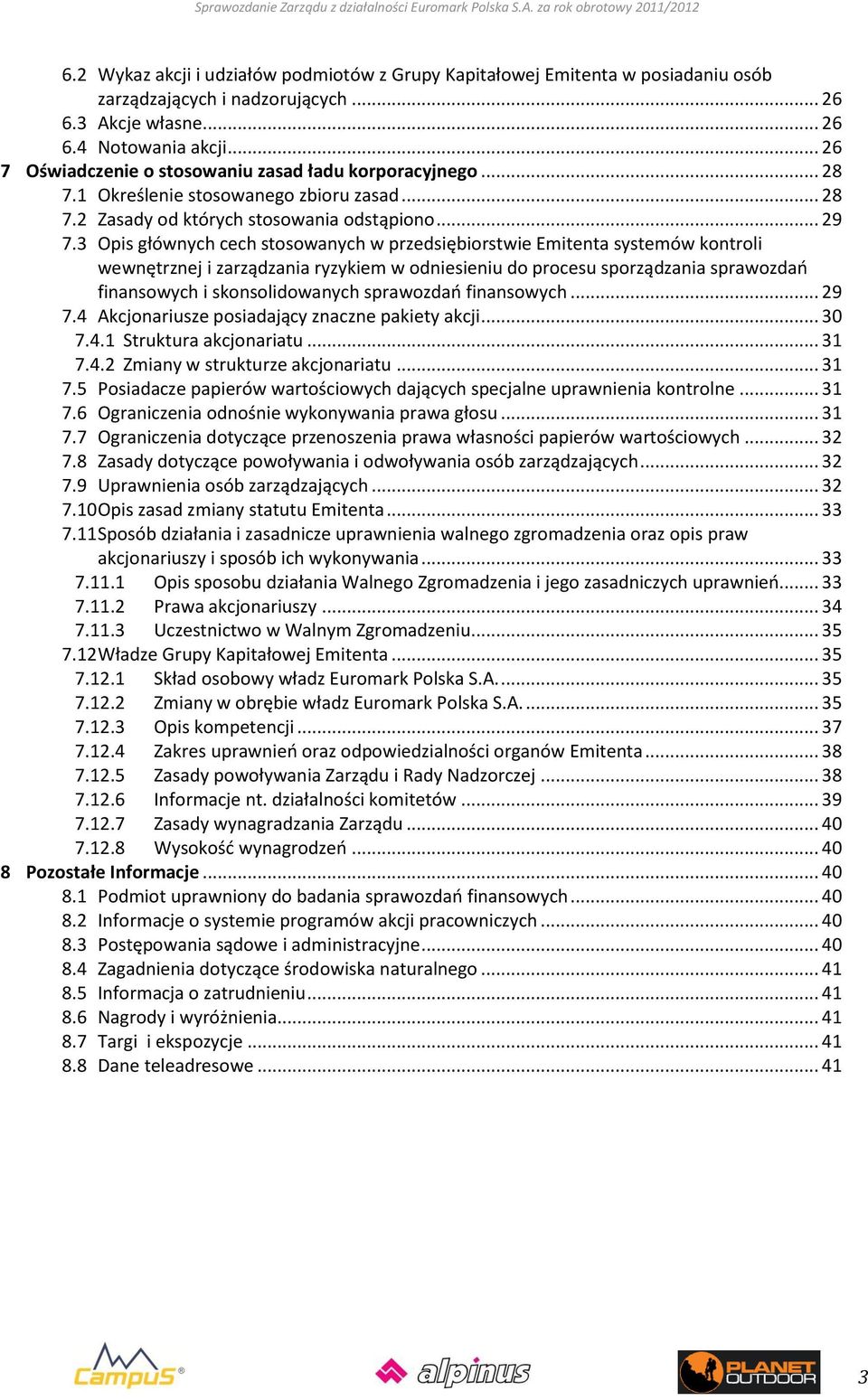 3 Opis głównych cech stosowanych w przedsiębiorstwie Emitenta systemów kontroli wewnętrznej i zarządzania ryzykiem w odniesieniu do procesu sporządzania sprawozdań finansowych i skonsolidowanych