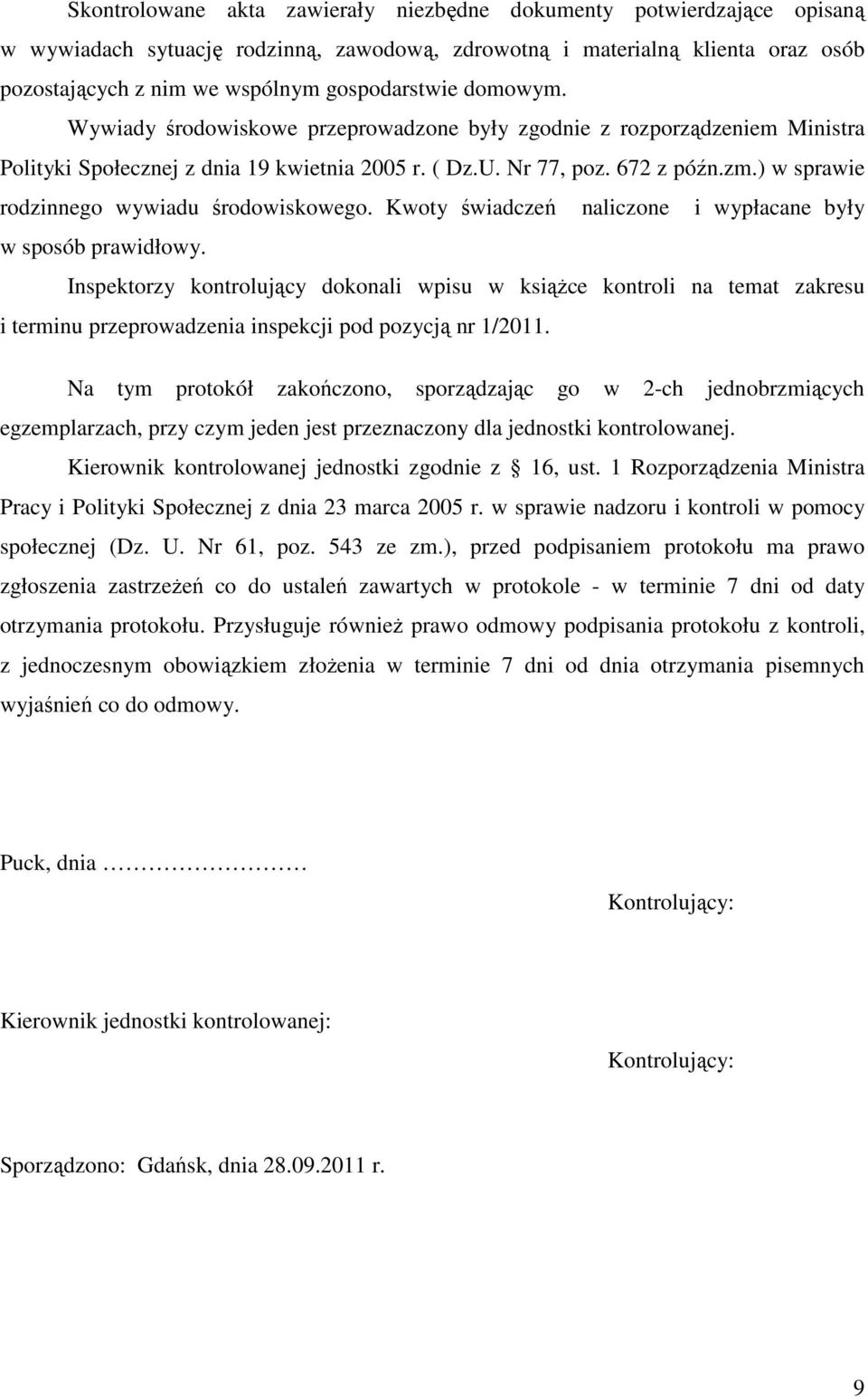 ) w sprawie rodzinnego wywiadu środowiskowego. Kwoty świadczeń naliczone i wypłacane były w sposób prawidłowy.