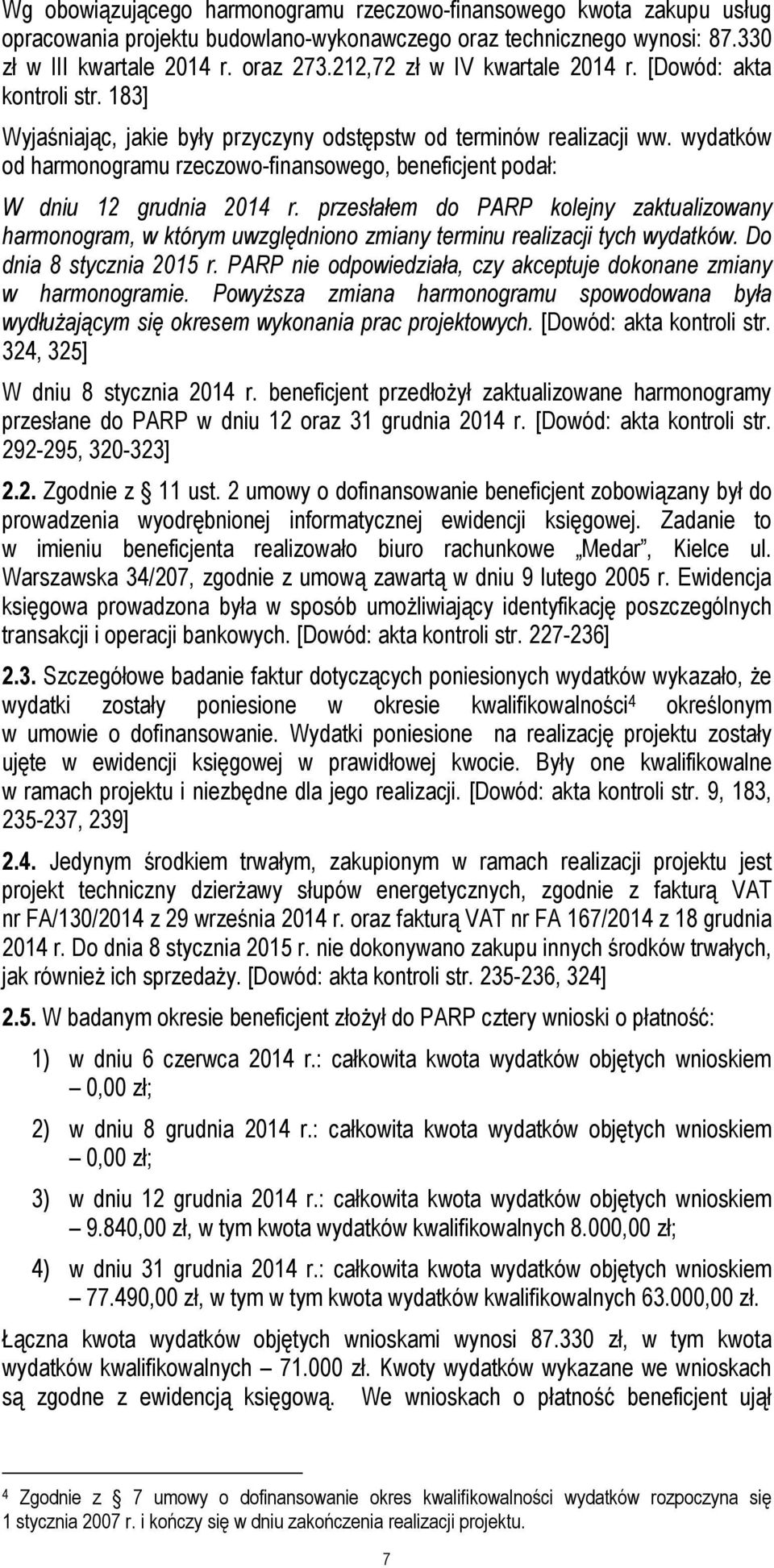 wydatków od harmonogramu rzeczowo-finansowego, beneficjent podał: W dniu 12 grudnia 2014 r.