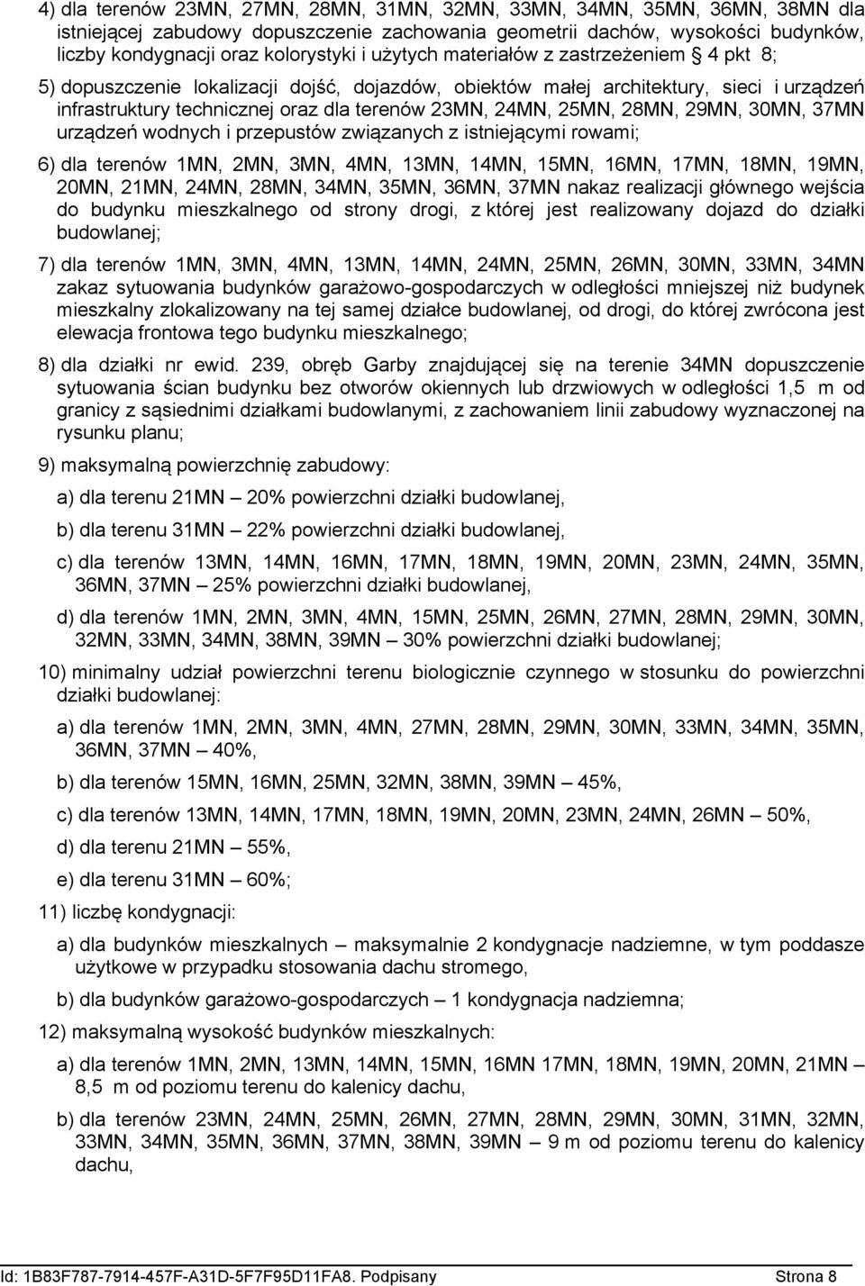 29MN, 30MN, 37MN urządzeń wodnych i przepustów związanych z istniejącymi rowami; ) dla terenów 1MN, 2MN, 3MN, MN, 13MN, 1MN, 15MN, 1MN, 17MN, 1MN, 19MN, 20MN, 21MN, 2MN, 2MN, 3MN, 35MN, 3MN, 37MN