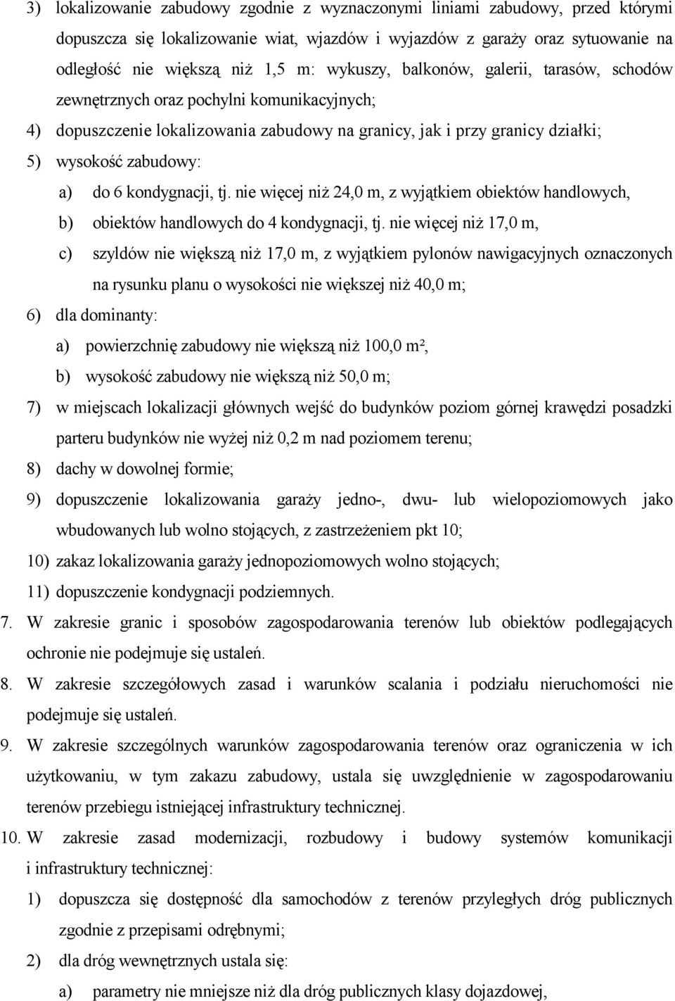 kondygnacji, tj. nie więcej niż 24,0 m, z wyjątkiem obiektów handlowych, b) obiektów handlowych do 4 kondygnacji, tj.