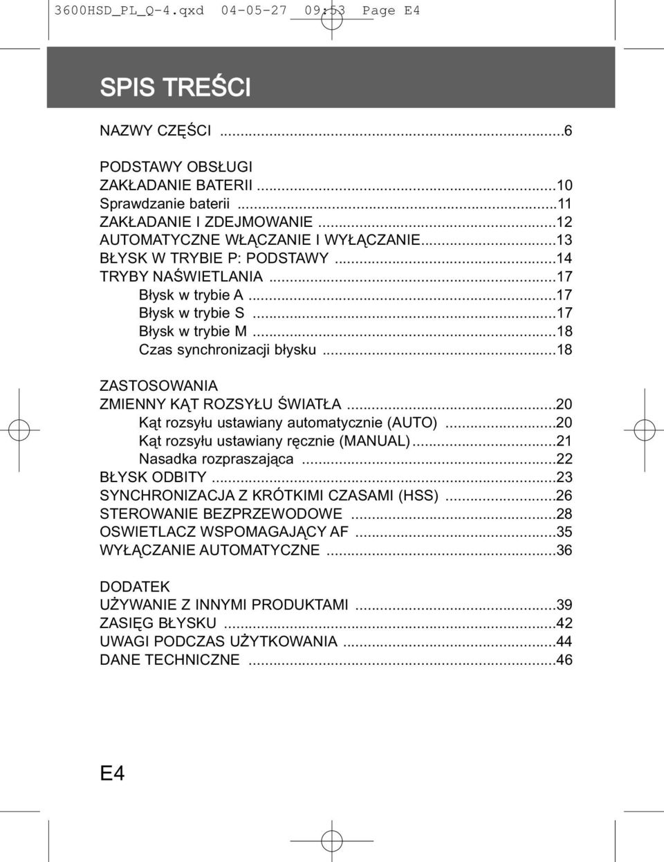 ..18 ZASTOSOWANIA ZMIENNY K T ROZSY U ŒWIAT A...20 K¹t rozsy³u ustawiany automatycznie (AUTO)...20 K¹t rozsy³u ustawiany rêcznie (MANUAL)...21 Nasadka rozpraszaj¹ca...22 B YSK ODBITY.