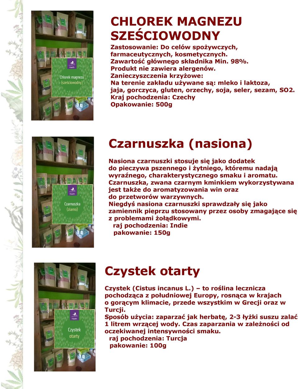 Kraj pochodzenia: Czechy Opakowanie: 500g Czarnuszka (nasiona) Nasiona czarnuszki stosuje się jako dodatek do pieczywa pszennego i żytniego, któremu nadają wyraźnego, charakterystycznego smaku i