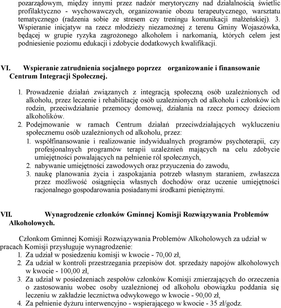 Wspieranie inicjatyw na rzecz młodzieży niezamożnej z terenu Gminy Wojaszówka, będącej w grupie ryzyka zagrożonego alkoholem i narkomanią, których celem jest podniesienie poziomu edukacji i zdobycie