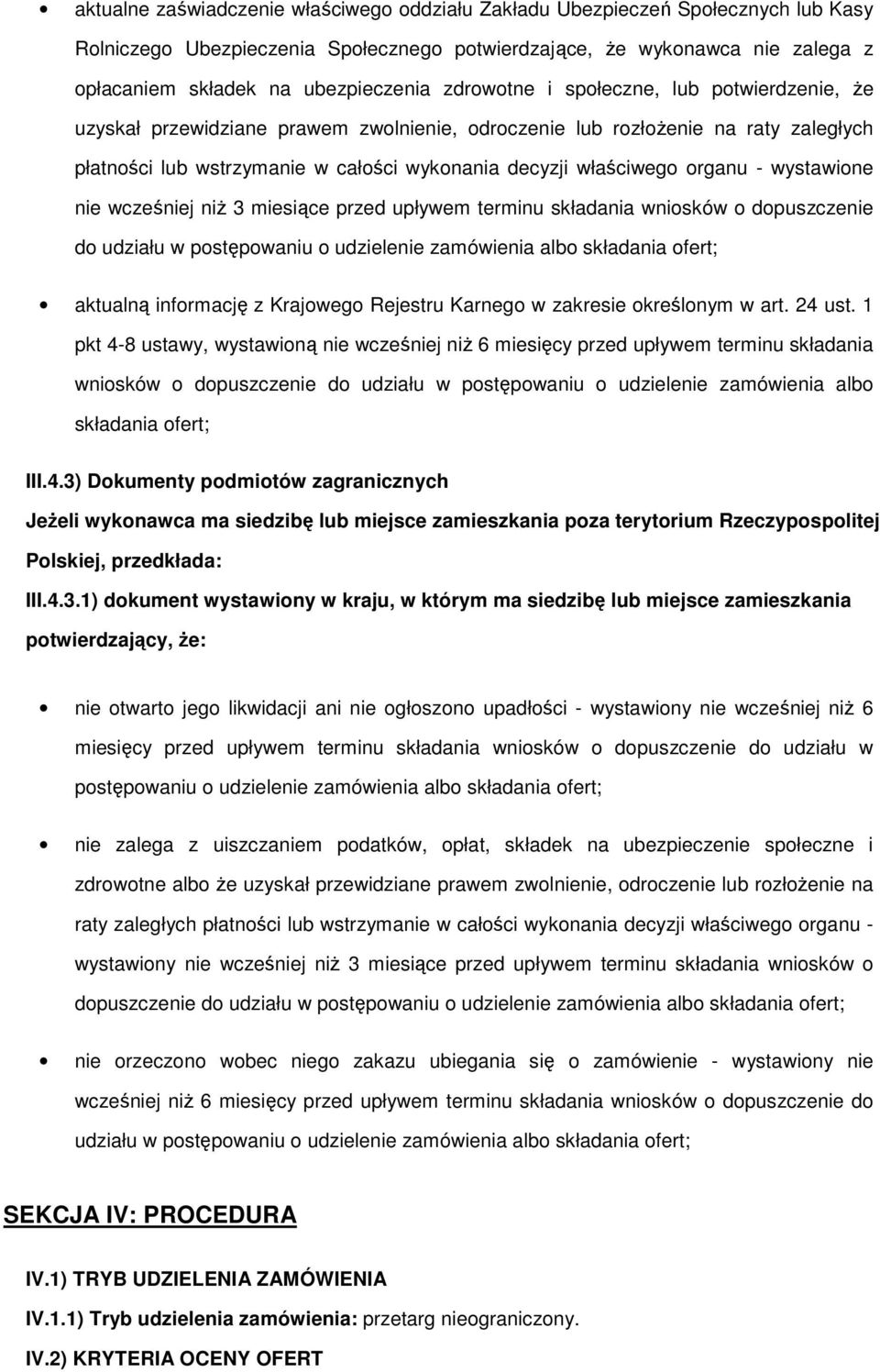 wcześniej niż 3 miesiące przed upływem terminu składania wnisków dpuszczenie d udziału w pstępwaniu udzielenie zamówienia alb składania fert; aktualną infrmację z Krajweg Rejestru Karneg w zakresie