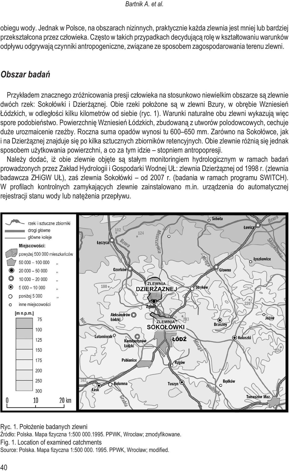 Obszar badañ Przyk³adem znacznego zró nicowania presji cz³owieka na stosunkowo niewielkim obszarze s¹ zlewnie dwóch rzek: Soko³ówki i Dzier ¹znej.