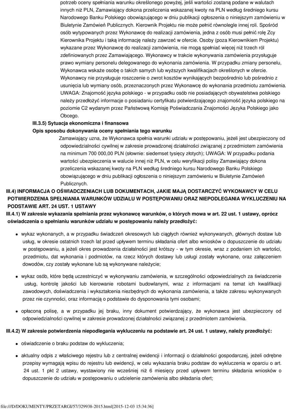 Spośród osób wytypowanych przez Wykonawcę do realizacji zamówienia, jedna z osób musi pełnić rolę Zcy Kierownika Projektu i taką informację należy zawrzeć w ofercie.