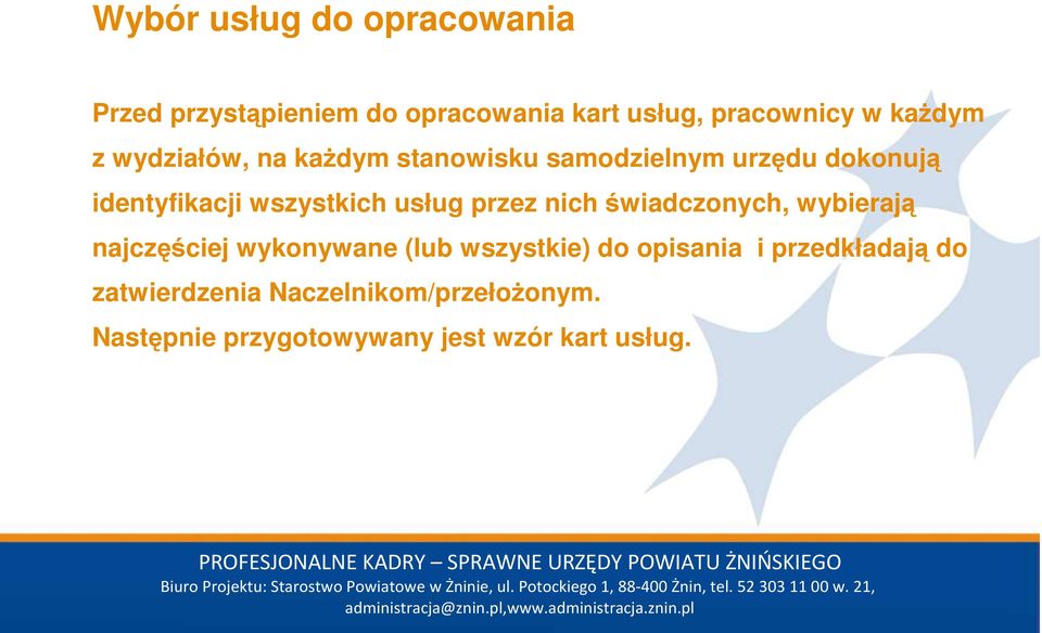 przez nich świadczonych, wybierają najczęściej wykonywane (lub wszystkie) do opisania i