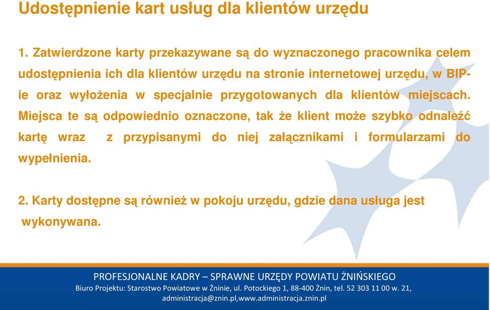 internetowej urzędu, w BIPie oraz wyłoŝenia w specjalnie przygotowanych dla klientów miejscach.