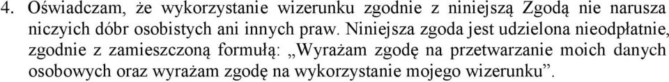 Niniejsza zgoda jest udzielona nieodpłatnie, zgodnie z zamieszczoną formułą: