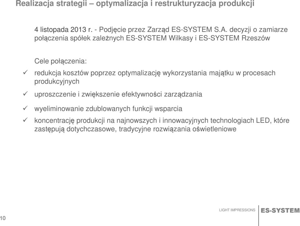 wykorzystania majątku w procesach produkcyjnych uproszczenie i zwiększenie efektywności zarządzania wyeliminowanie zdublowanych