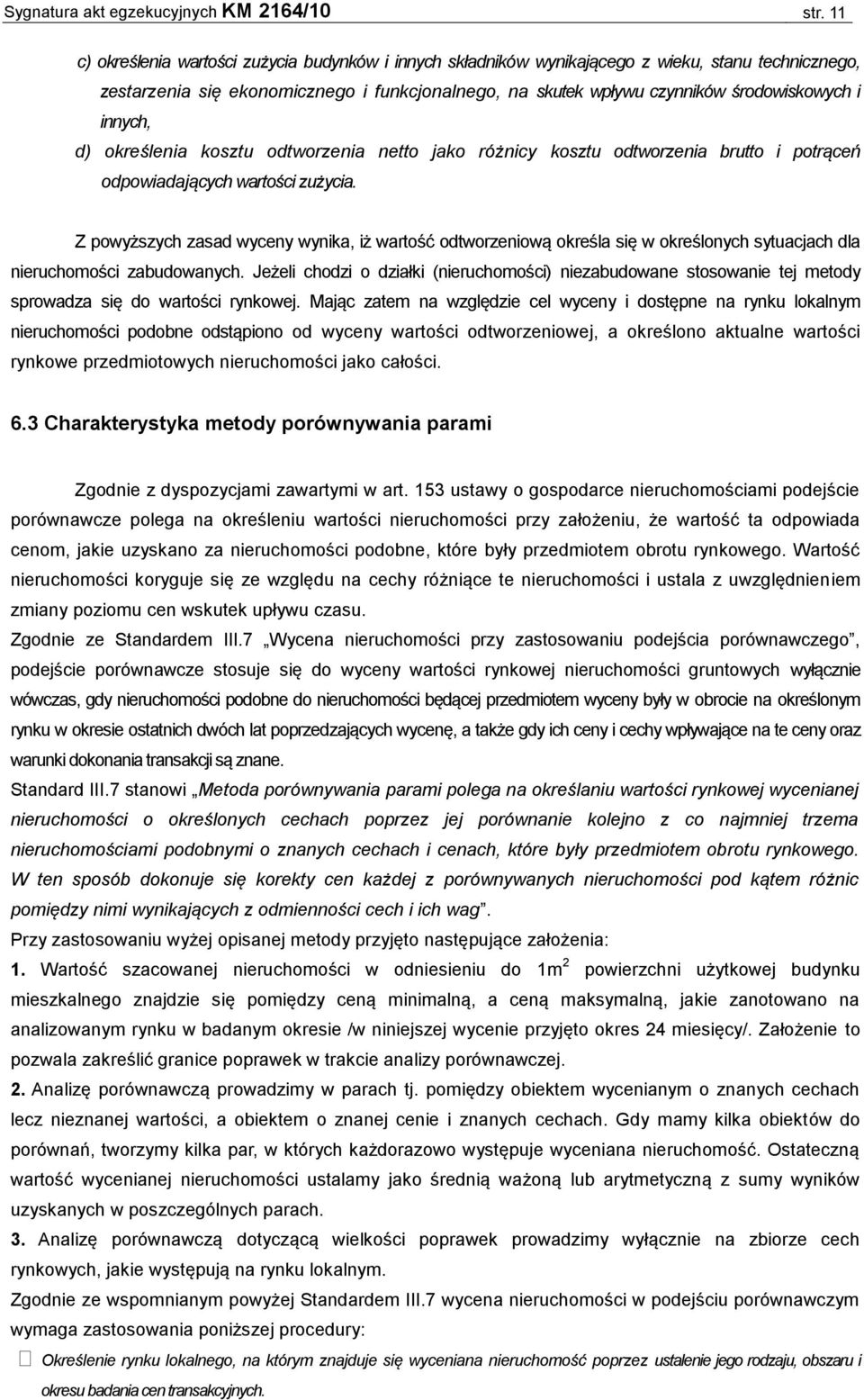 innych, d) określenia kosztu odtworzenia netto jako różnicy kosztu odtworzenia brutto i potrąceń odpowiadających wartości zużycia.