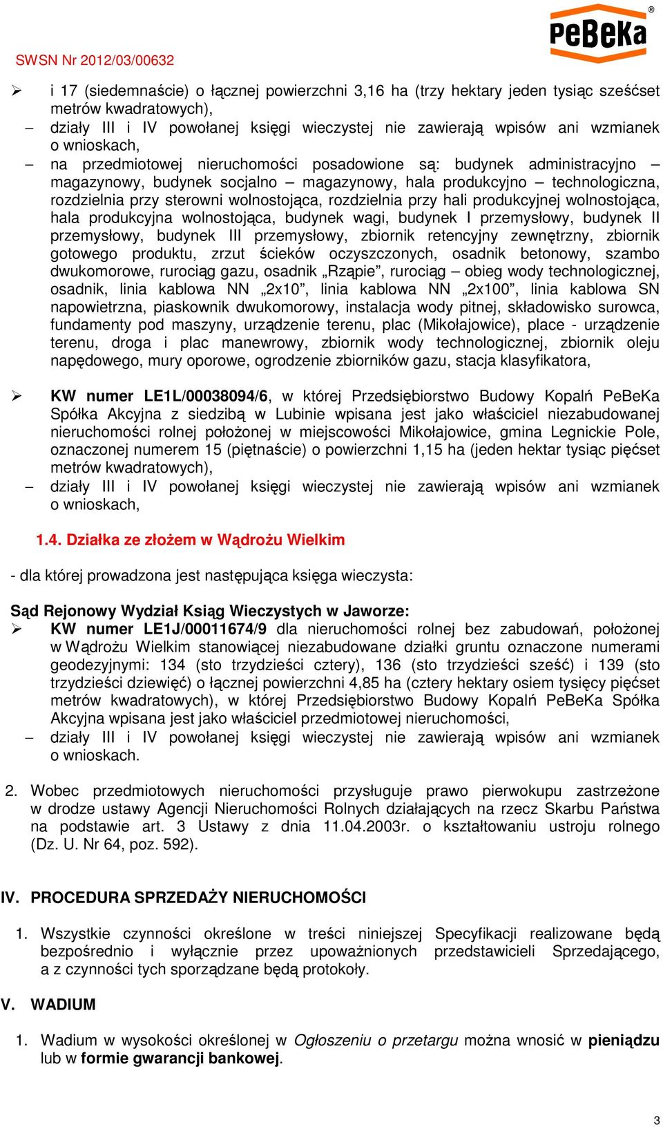 hali produkcyjnej wolnostojąca, hala produkcyjna wolnostojąca, budynek wagi, budynek I przemysłowy, budynek II przemysłowy, budynek III przemysłowy, zbiornik retencyjny zewnętrzny, zbiornik gotowego