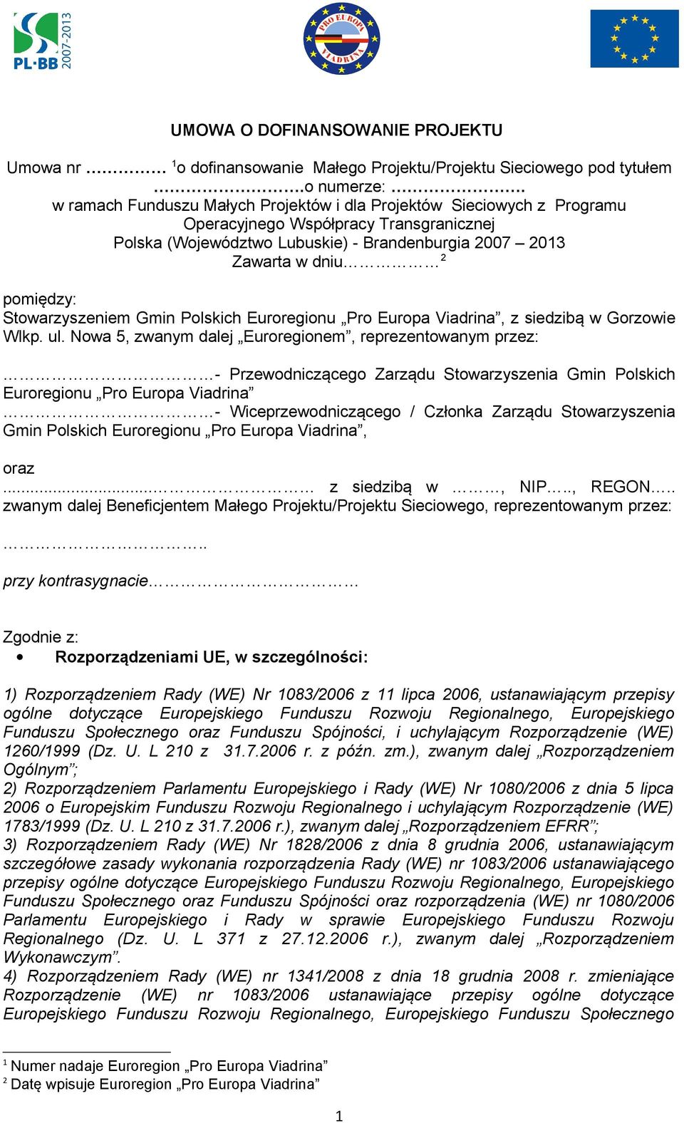 Stowarzyszeniem Gmin Polskich Euroregionu Pro Europa Viadrina, z siedzibą w Gorzowie Wlkp. ul.