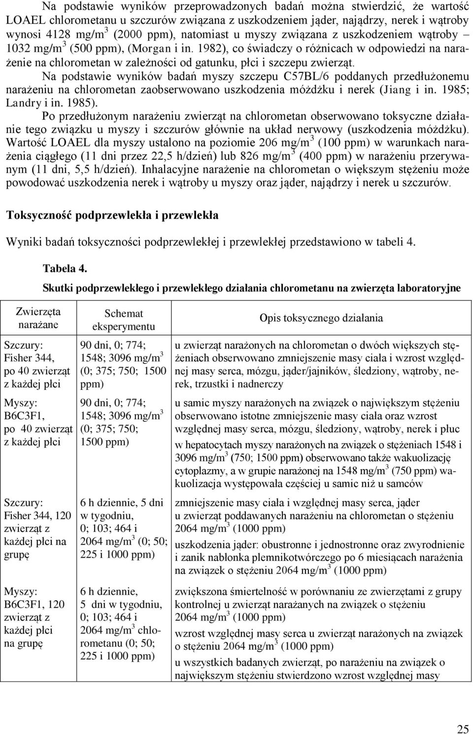 1982), co świadczy o różnicach w odpowiedzi na narażenie na chlorometan w zależności od gatunku, płci i szczepu zwierząt.