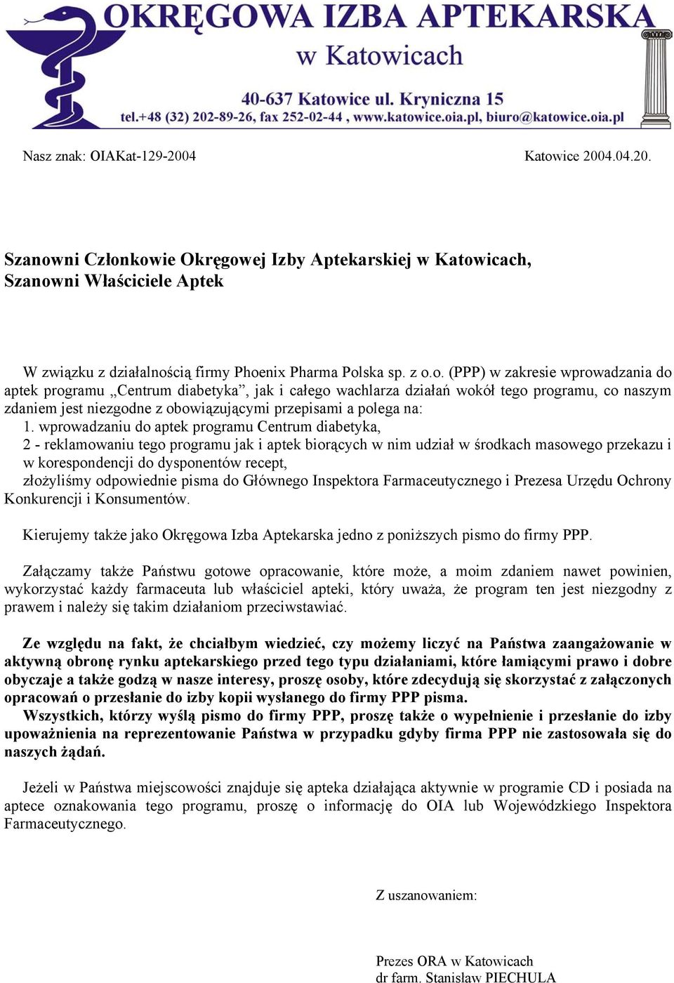 wprowadzaniu do aptek programu Centrum diabetyka, 2 - reklamowaniu tego programu jak i aptek biorących w nim udział w środkach masowego przekazu i w korespondencji do dysponentów recept, złożyliśmy