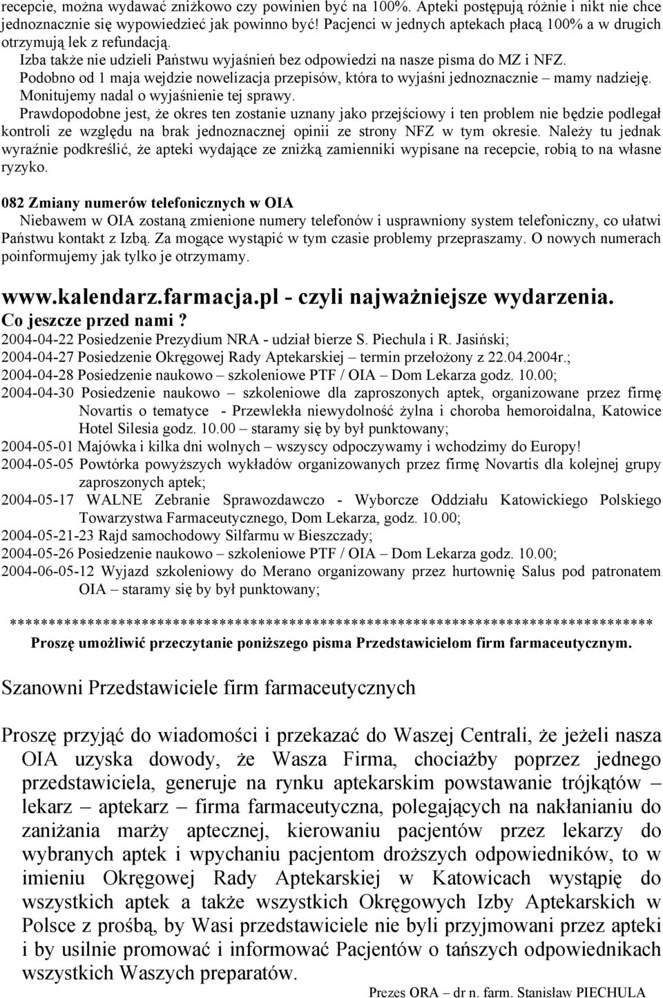 Podobno od 1 maja wejdzie nowelizacja przepisów, która to wyjaśni jednoznacznie mamy nadzieję. Monitujemy nadal o wyjaśnienie tej sprawy.