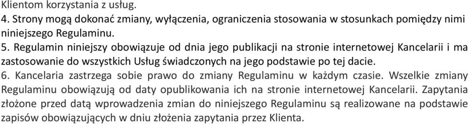 dacie. 6. Kancelaria zastrzega sobie prawo do zmiany Regulaminu w każdym czasie.