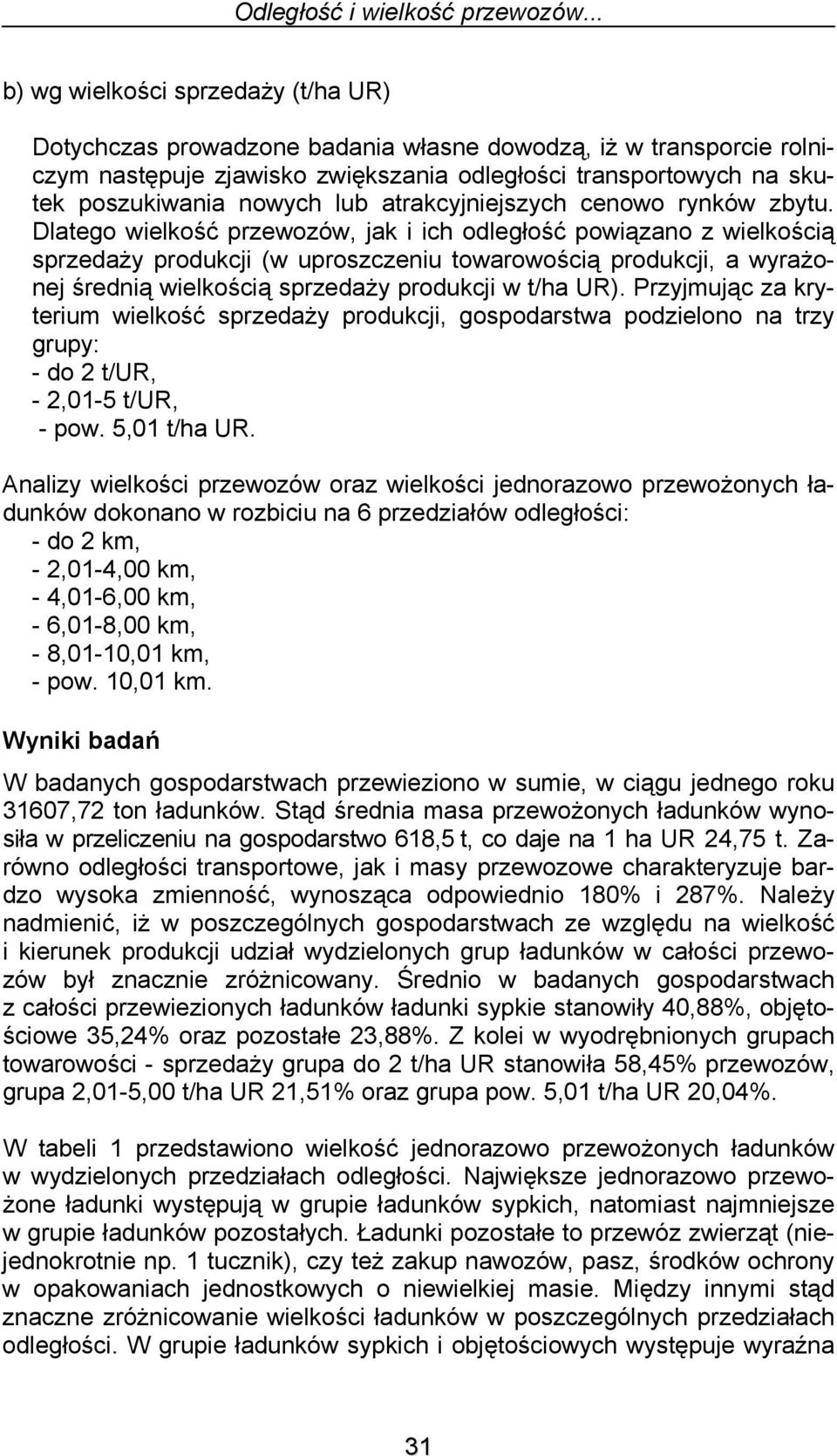 lub atrakcyjniejszych cenowo rynków zbytu.