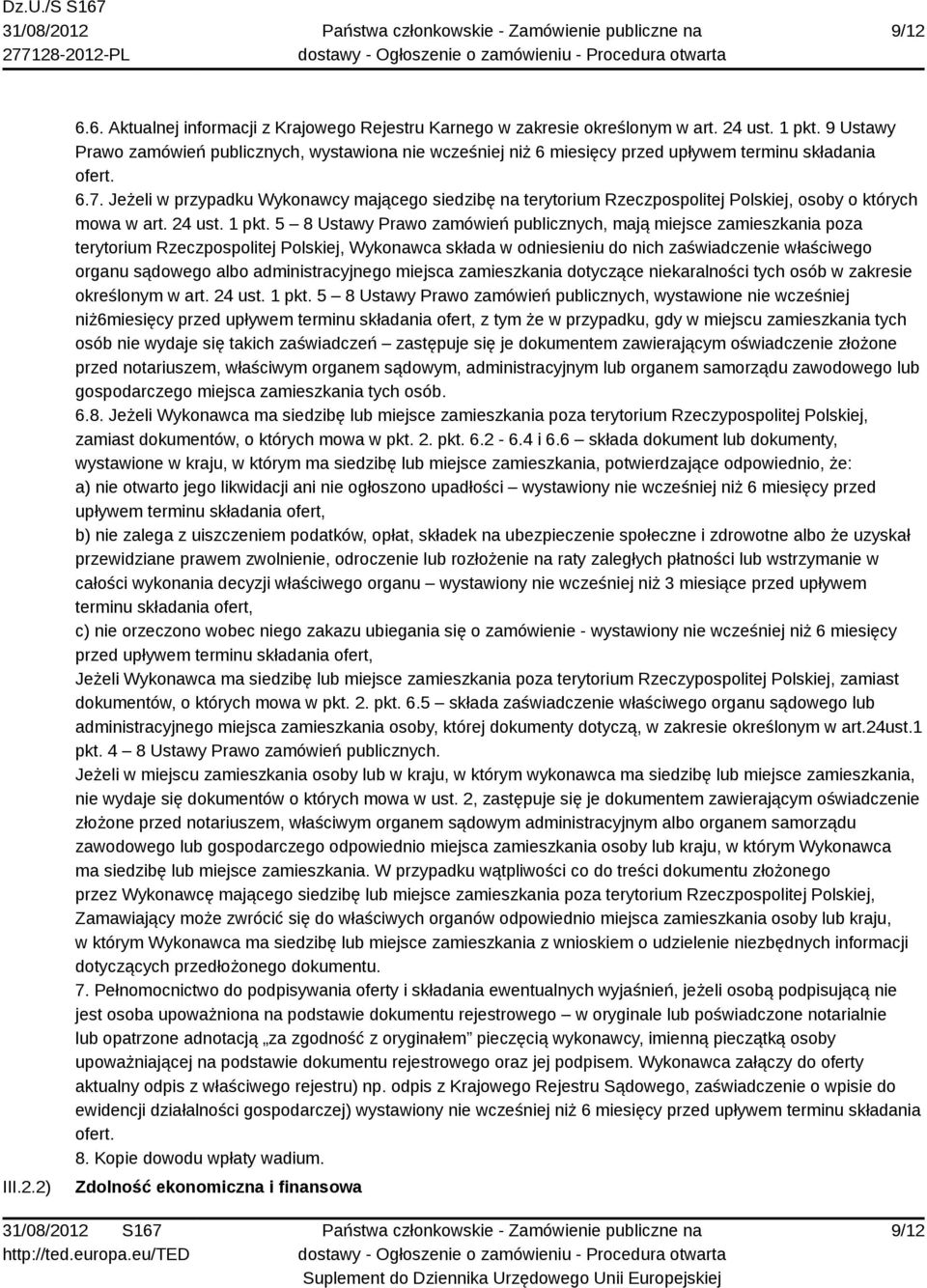 Jeżeli w przypadku Wykonawcy mającego siedzibę na terytorium Rzeczpospolitej Polskiej, osoby o których mowa w art. 24 ust. 1 pkt.