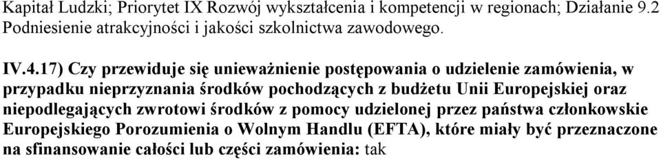 17) Czy przewiduje się unieważnienie postępowania o udzielenie zamówienia, w przypadku nieprzyznania środków pochodzących z