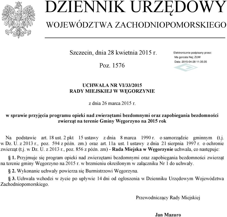 2 pkt 15 ustawy z dnia 8 marca 1990 r. o samorządzie gminnym (t.j. w Dz. U. z 2013 r., poz. 594 z późn. zm.) oraz art. 11a ust. 1 ustawy z dnia 21 sierpnia 1997 r. o ochronie zwierząt (t.j. w Dz. U. z 2013 r., poz. 856 z późn.