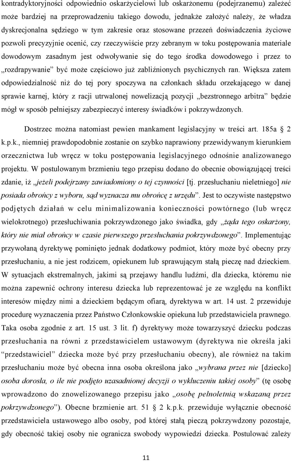 dowodowego i przez to rozdrapywanie być może częściowo już zabliźnionych psychicznych ran.