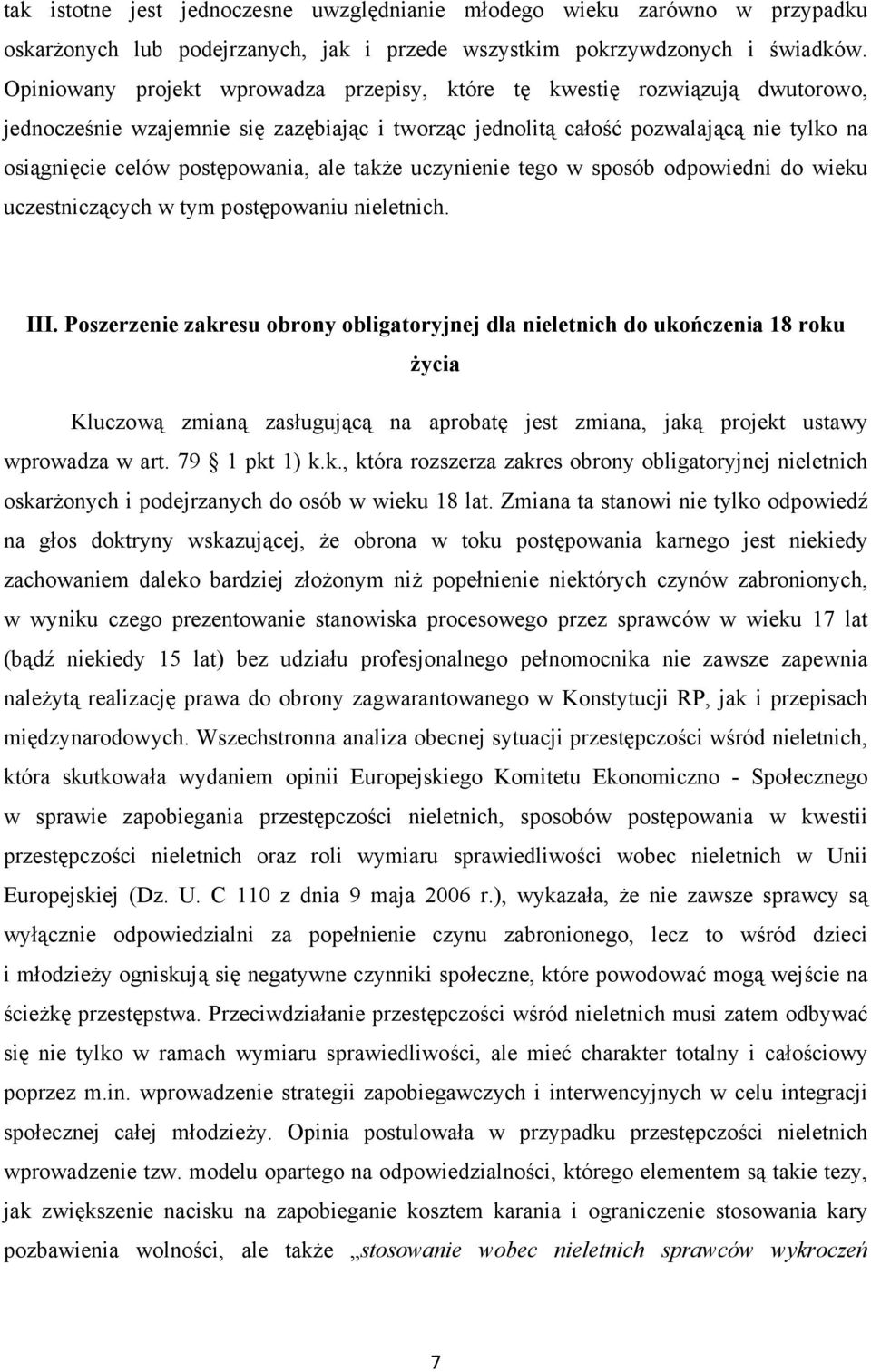 ale także uczynienie tego w sposób odpowiedni do wieku uczestniczących w tym postępowaniu nieletnich. III.