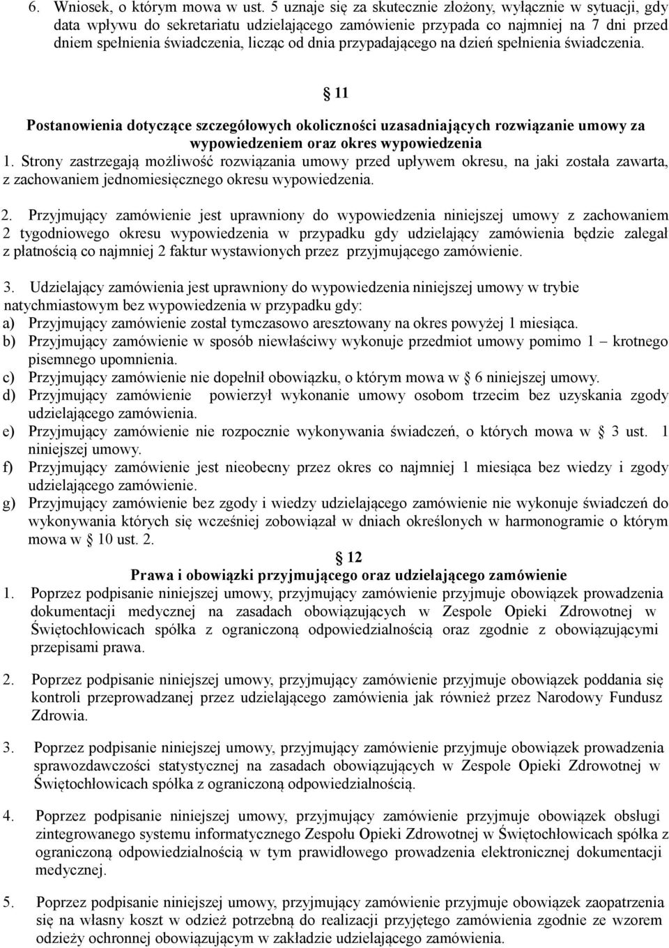 przypadającego na dzień spełnienia świadczenia. 11 Postanowienia dotyczące szczegółowych okoliczności uzasadniających rozwiązanie umowy za wypowiedzeniem oraz okres wypowiedzenia 1.