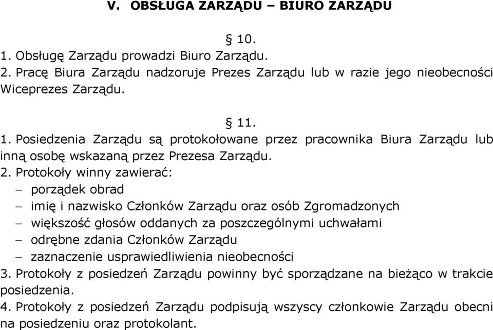 Zarządu zaznaczenie usprawiedliwienia nieobecności 3. Protokoły z posiedzeń Zarządu powinny być sporządzane na bieżąco w trakcie posiedzenia. 4.