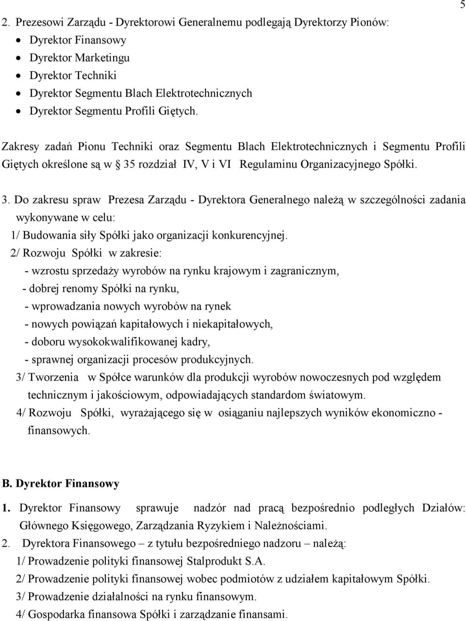 rozdział IV, V i VI Regulaminu Organizacyjnego Spółki. 3.