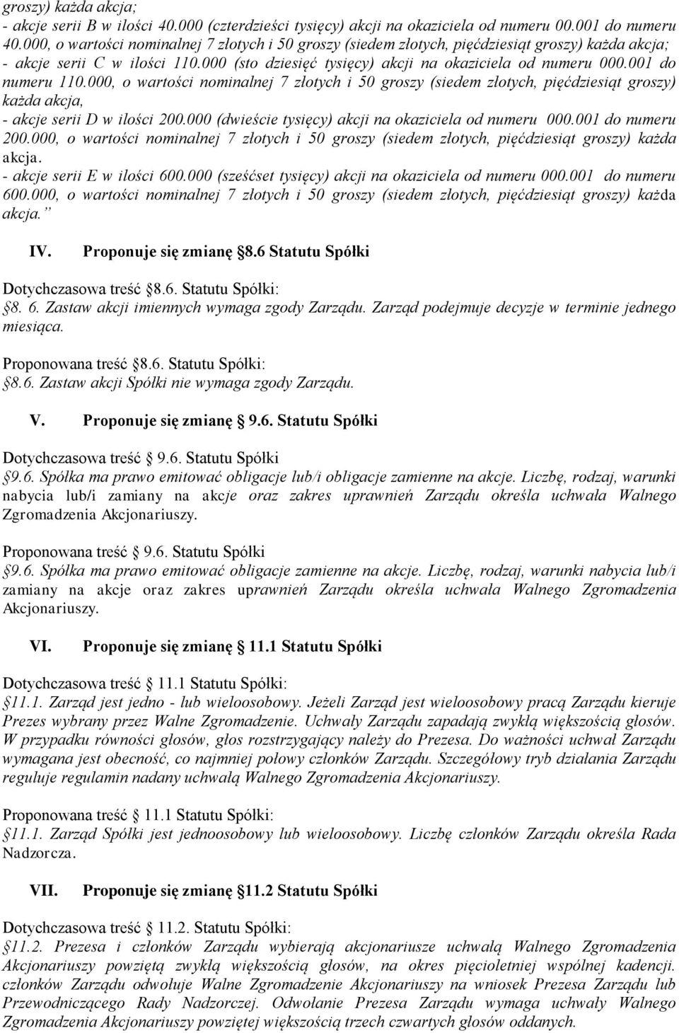 001 do numeru 110.000, o wartości nominalnej 7 złotych i 50 groszy (siedem złotych, pięćdziesiąt groszy) każda akcja, - akcje serii D w ilości 200.