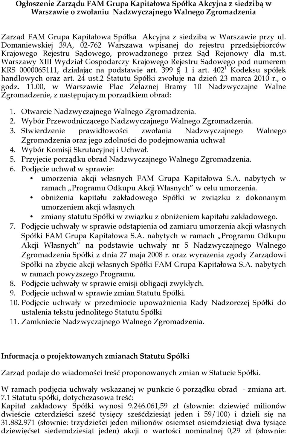 399 1 i art. 402 1 Kodeksu spółek handlowych oraz art. 24 ust.2 Statutu Spółki zwołuje na dzień 23 marca 2010 r., o godz. 11.