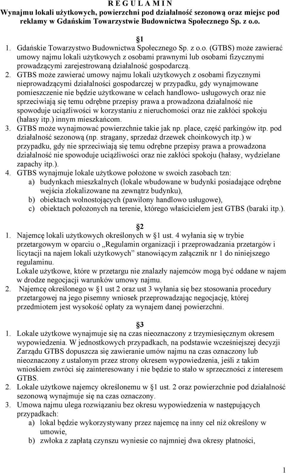 2. GTBS może zawierać umowy najmu lokali użytkowych z osobami fizycznymi nieprowadzącymi działalności gospodarczej w przypadku, gdy wynajmowane pomieszczenie nie będzie użytkowane w celach handlowo-