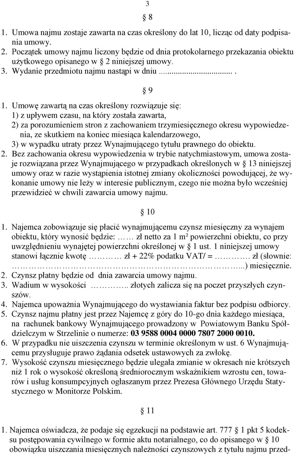 Umowę zawartą na czas określony rozwiązuje się: 1) z upływem czasu, na który została zawarta, 2) za porozumieniem stron z zachowaniem trzymiesięcznego okresu wypowiedzenia, ze skutkiem na koniec