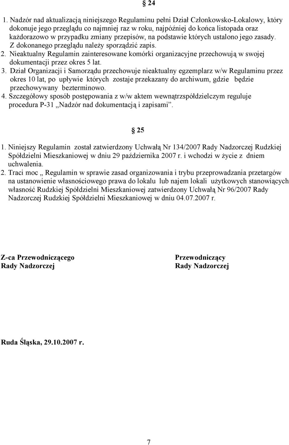 Nieaktualny Regulamin zainteresowane komórki organizacyjne przechowują w swojej dokumentacji przez okres 5 lat. 3.