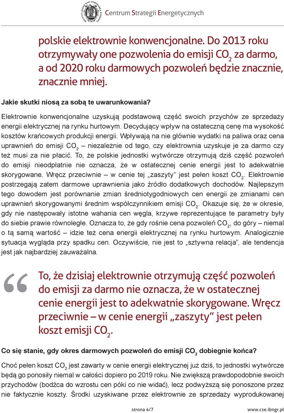 Decydujący wpływ na ostateczną cenę ma wysokość kosztów krańcowych produkcji energii.