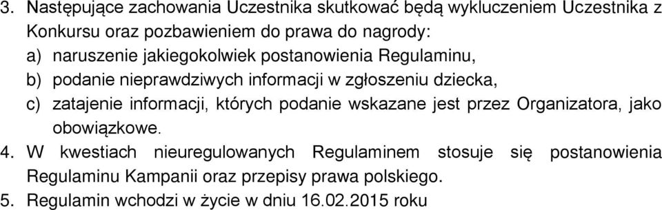 informacji, których podanie wskazane jest przez Organizatora, jako obowiązkowe. 4.