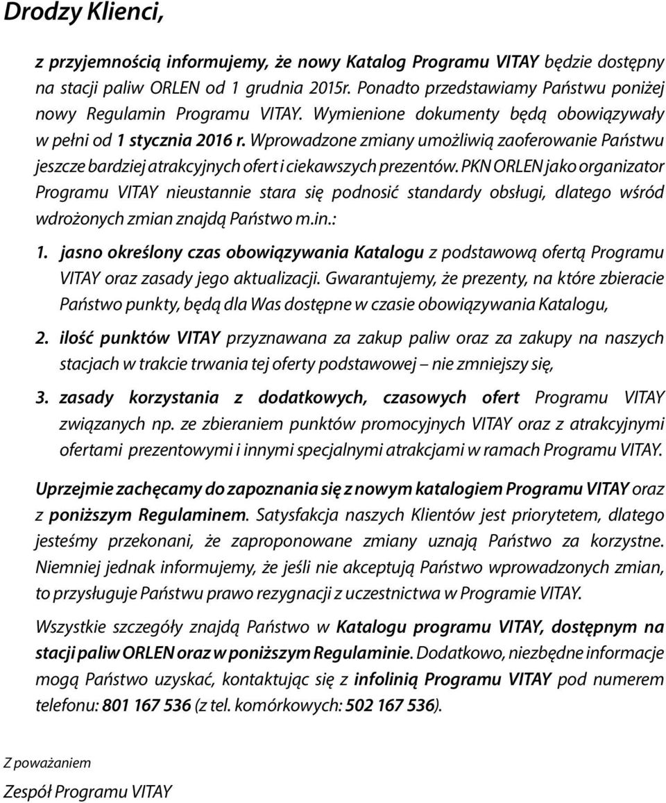 Wprowadzone zmiany umożliwią zaoferowanie Państwu jeszcze bardziej atrakcyjnych ofert i ciekawszych prezentów.