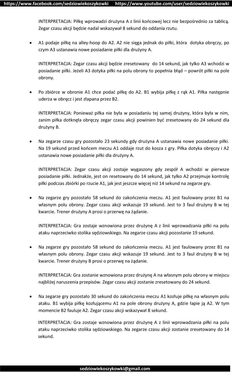 INTERPRETACJA: Zegar czasu akcji będzie zresetowany do 14 sekund, jak tylko A3 wchodzi w posiadanie piłki. Jeżeli A3 dotyka piłki na polu obrony to popełnia błąd powrót piłki na pole obrony.